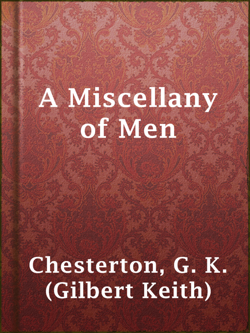 Title details for A Miscellany of Men by G. K. (Gilbert Keith) Chesterton - Available